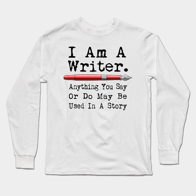 I Am A Writer Funny Author Writing Long Sleeve T-Shirt by macdonaldcreativestudios